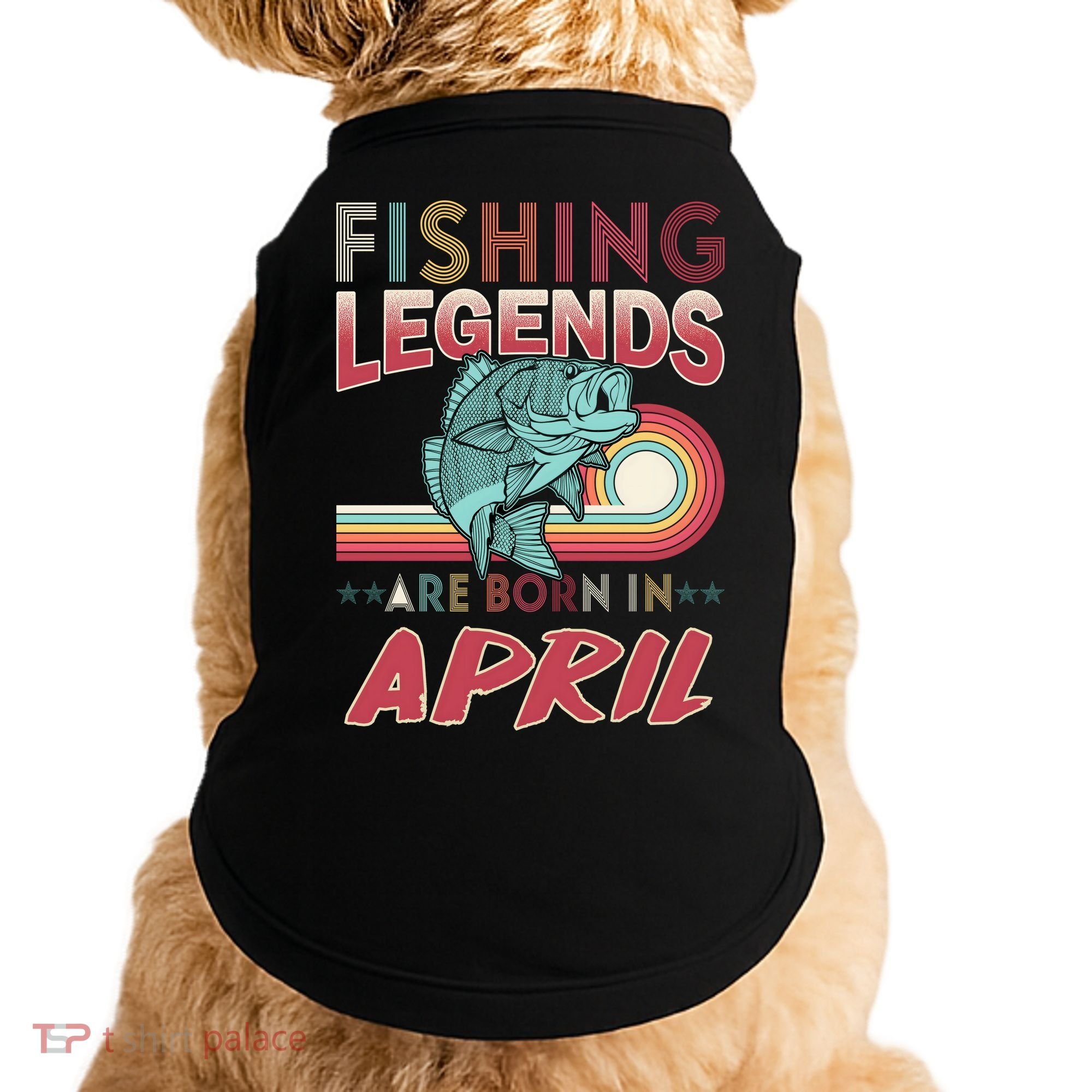 Fishing Legends Are Born In April Doggie Tank