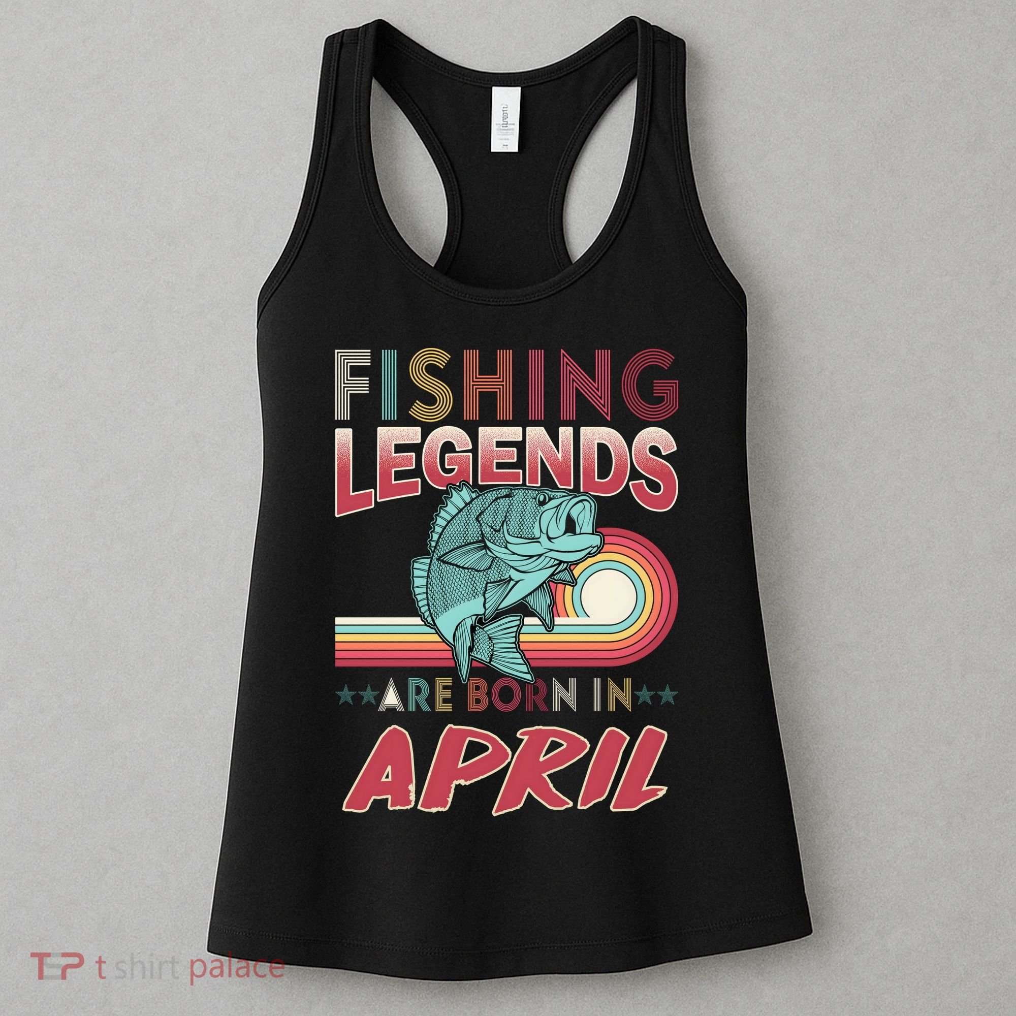 Fishing Legends Are Born In April Women's Tank Top