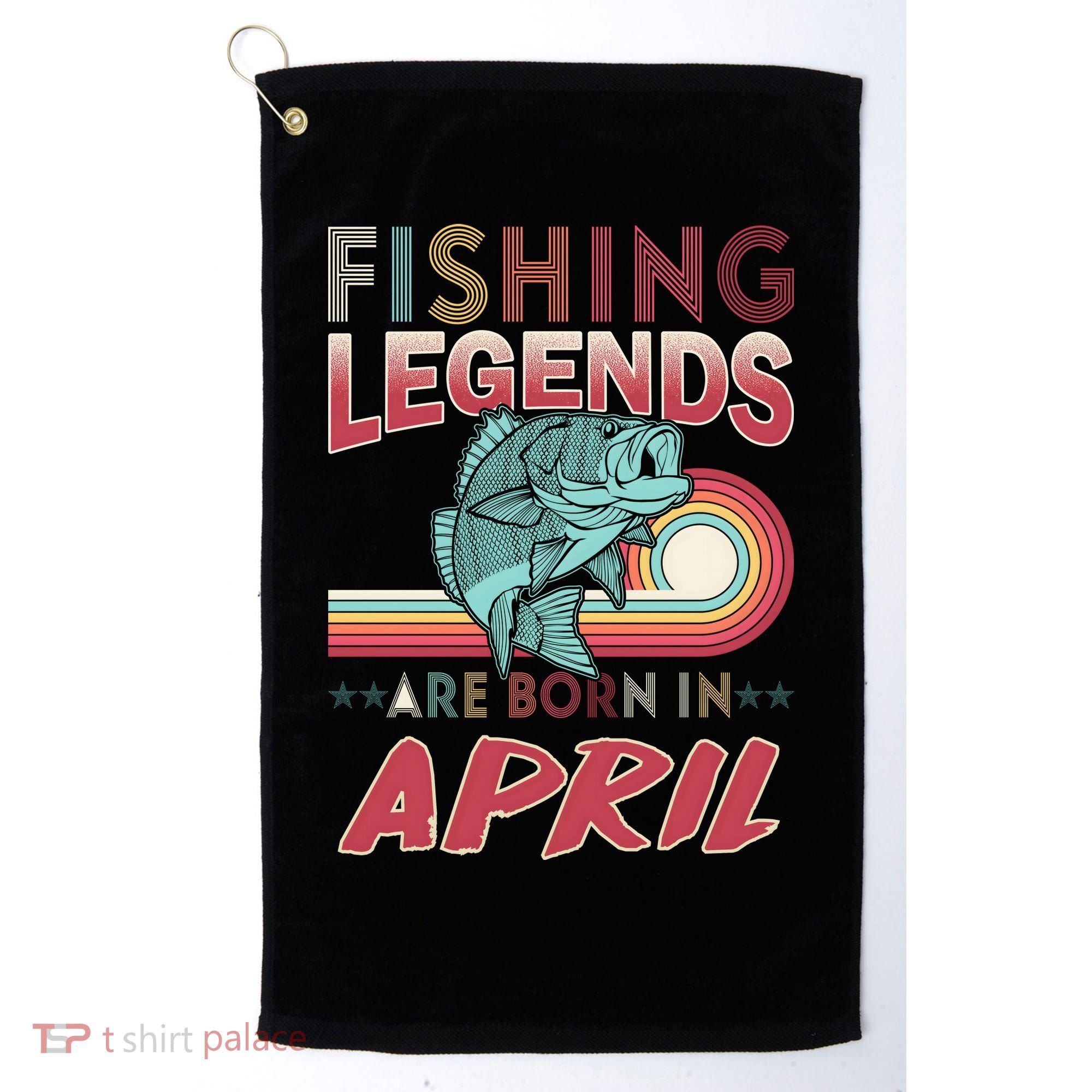 Fishing Legends Are Born In April Golf Towel