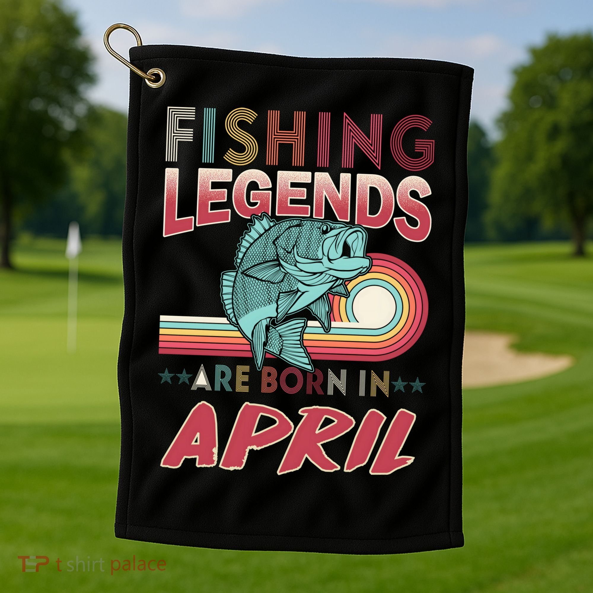 Fishing Legends Are Born In April Golf Towel