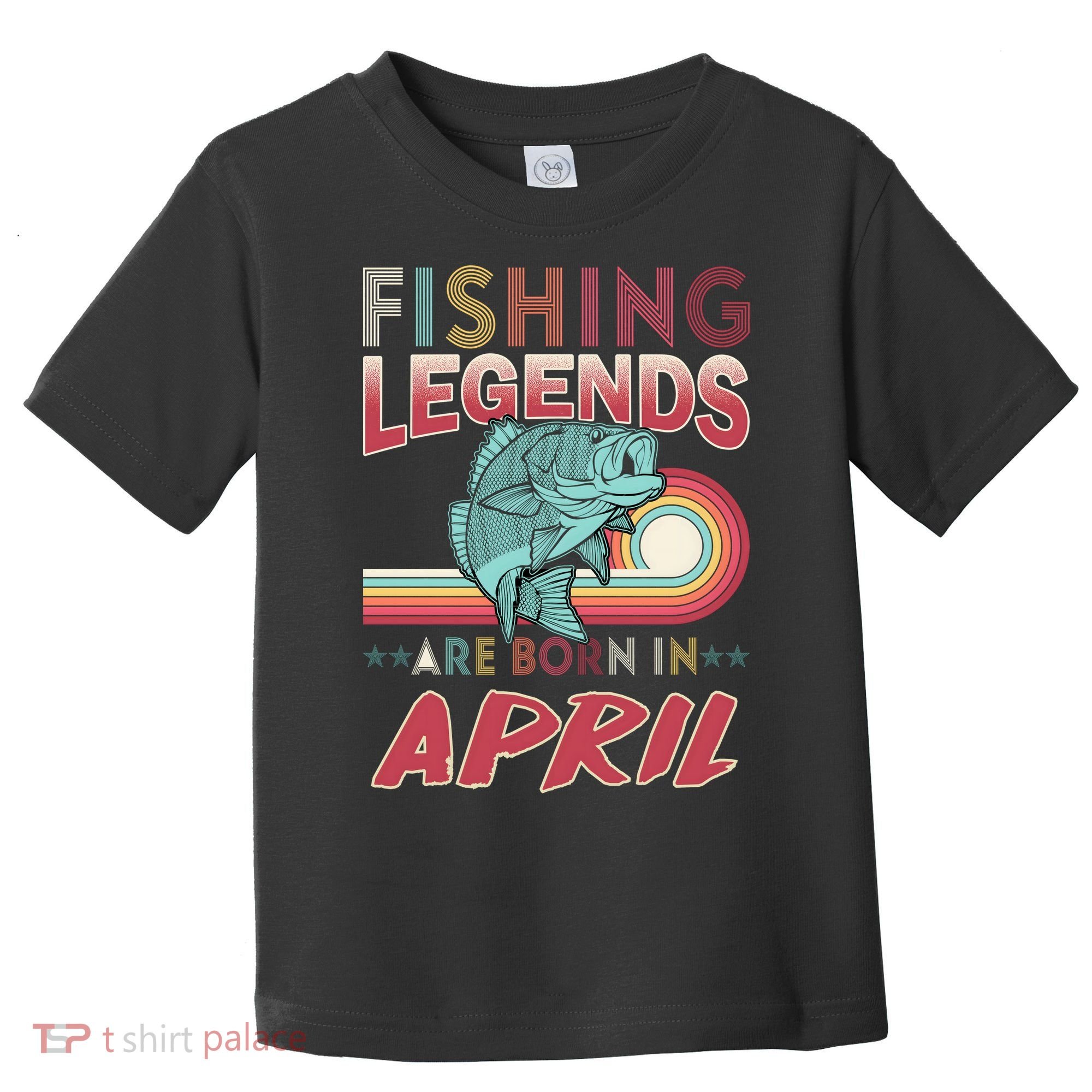 Fishing Legends Are Born In April Toddler T-Shirt