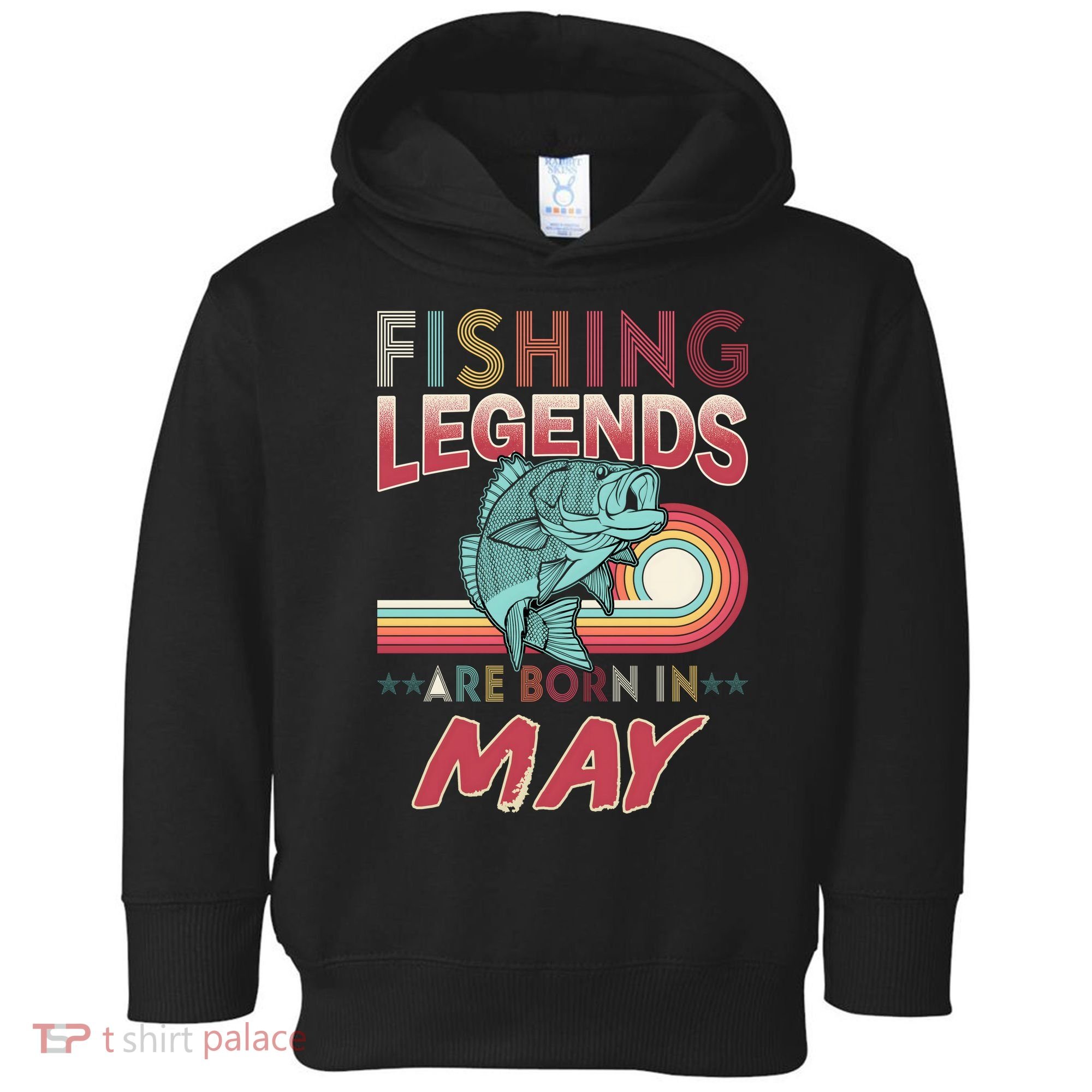Fishing Legends Are Born In May Toddler Hoodie