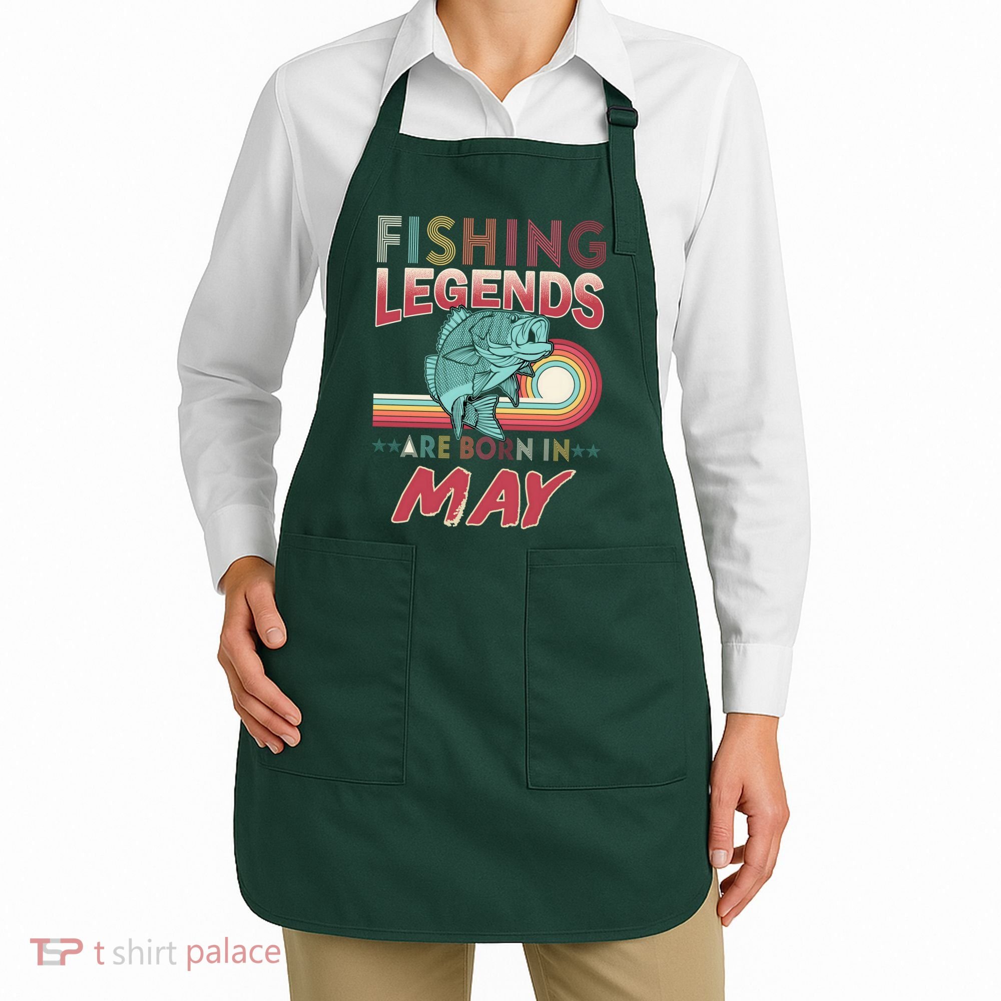 Fishing Legends Are Born In May Apron