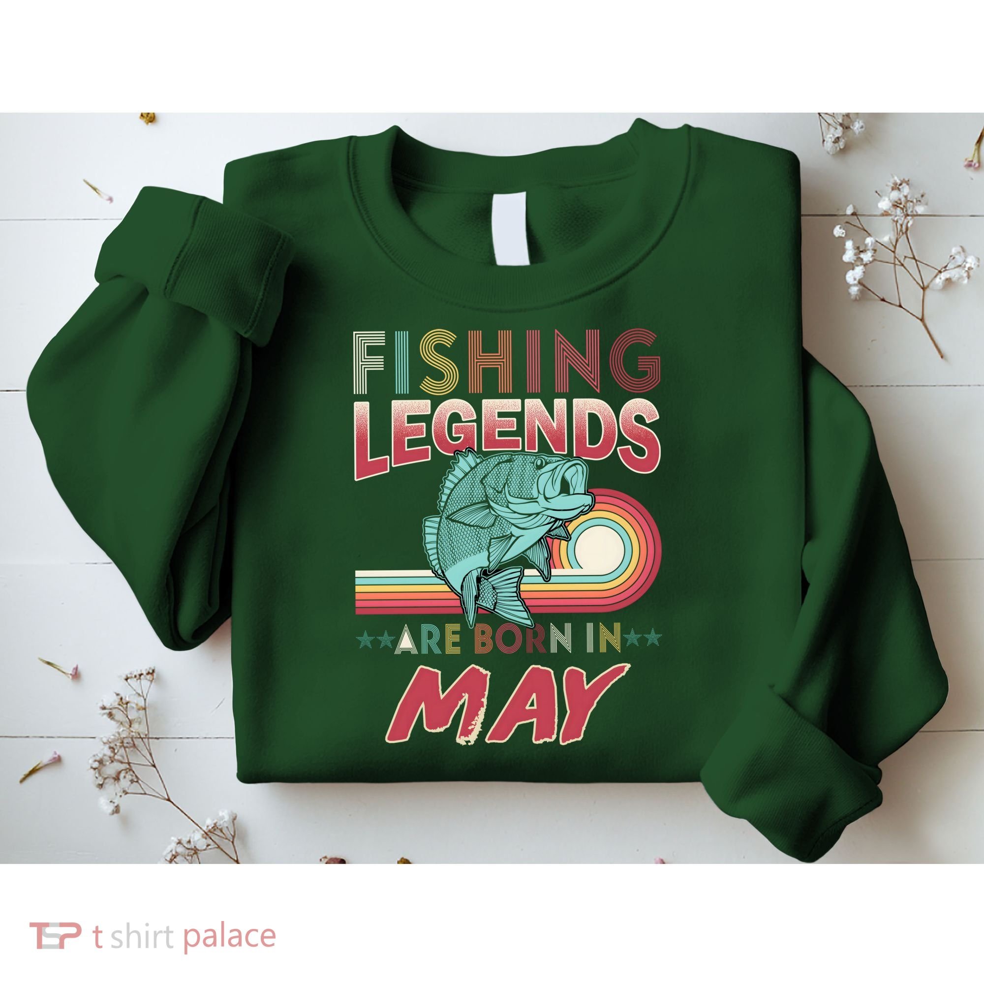 Fishing Legends Are Born In May Sweatshirt
