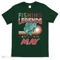 Fishing Legends Are Born In May T-Shirt thumb 0