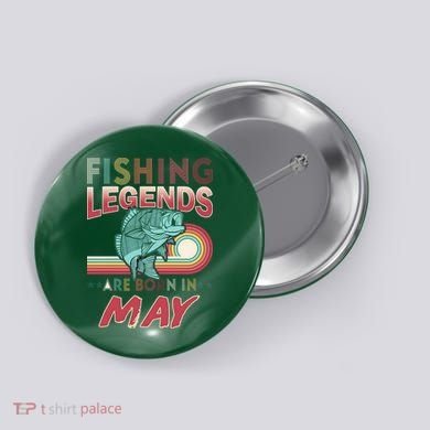 Fishing Legends Are Born In May Button