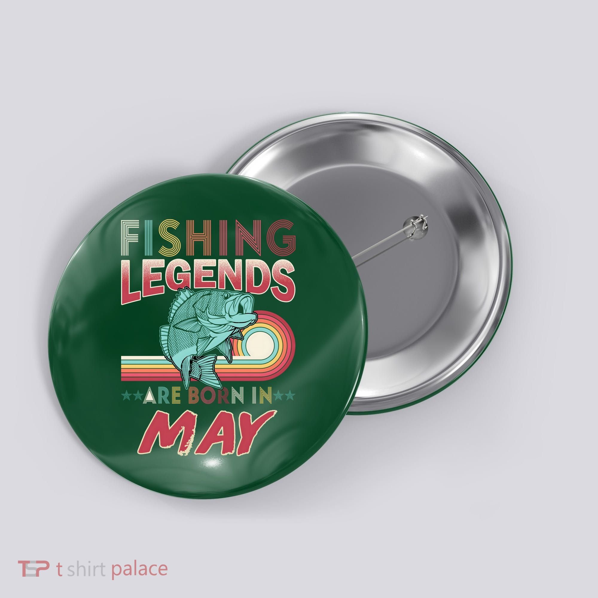 Fishing Legends Are Born In May Button