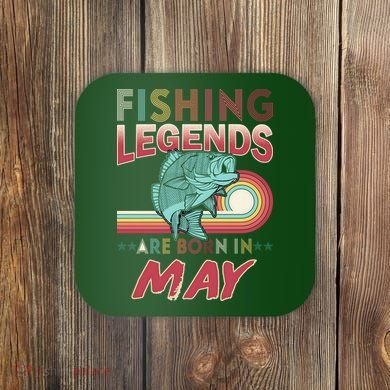 Fishing Legends Are Born In May Coaster