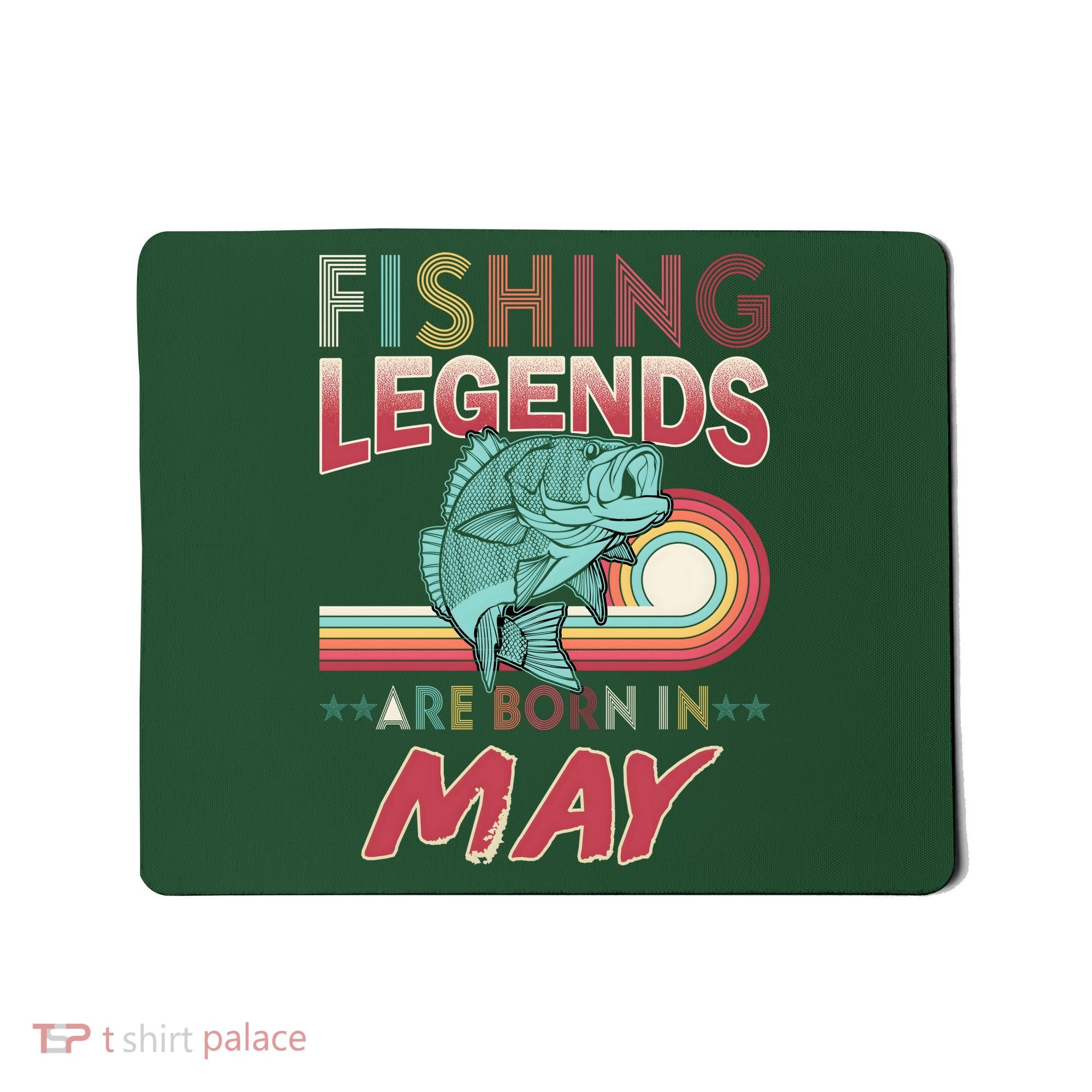 Fishing Legends Are Born In May Mousepad