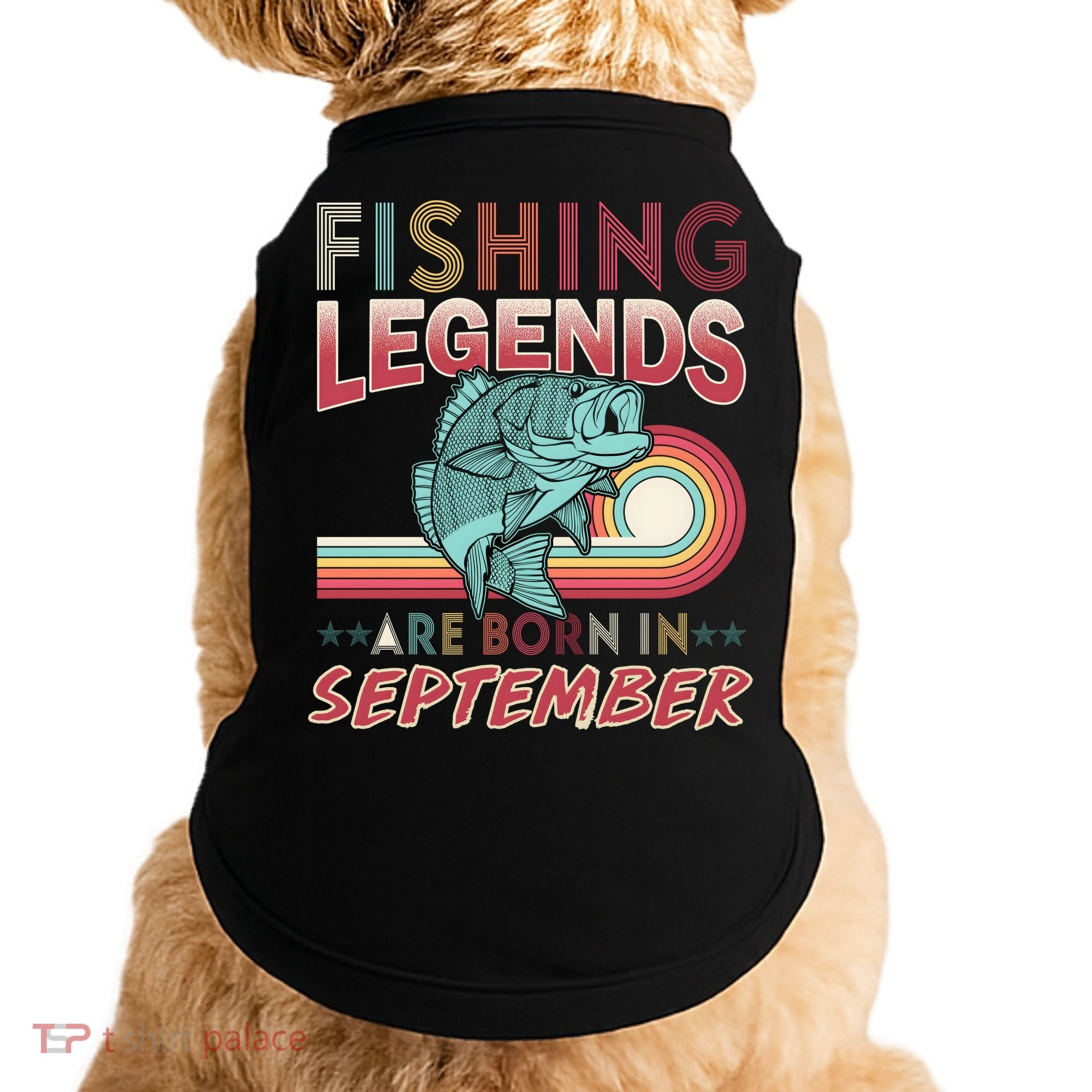 Fishing Legends Are Born In September Doggie Tank