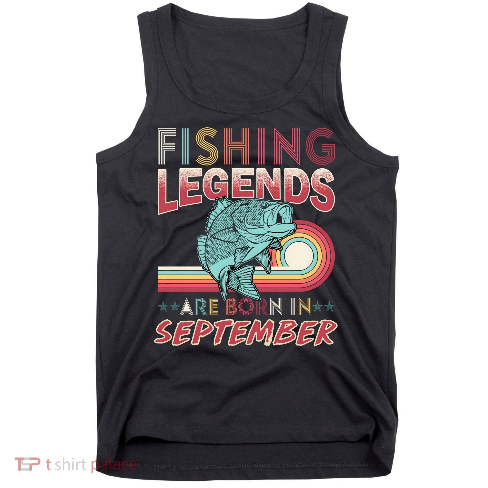 Fishing Legends Are Born In September Tank Top