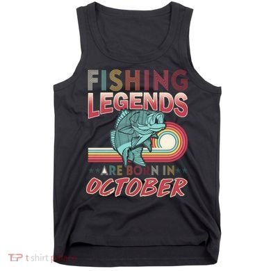 Fishing Legends Are Born In October Tank Top