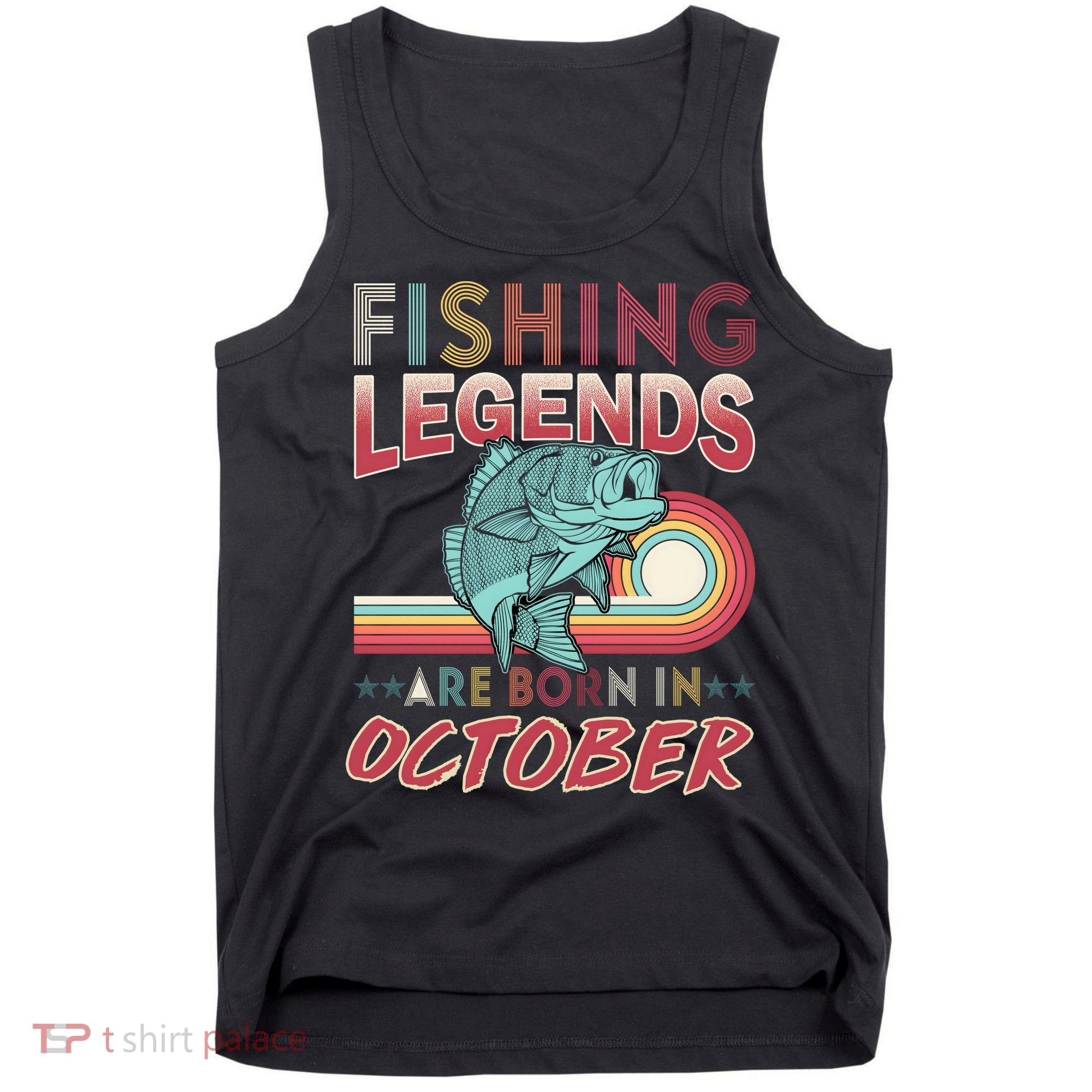 Fishing Legends Are Born In October Tank Top