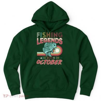 Fishing Legends Are Born In October Hoodie