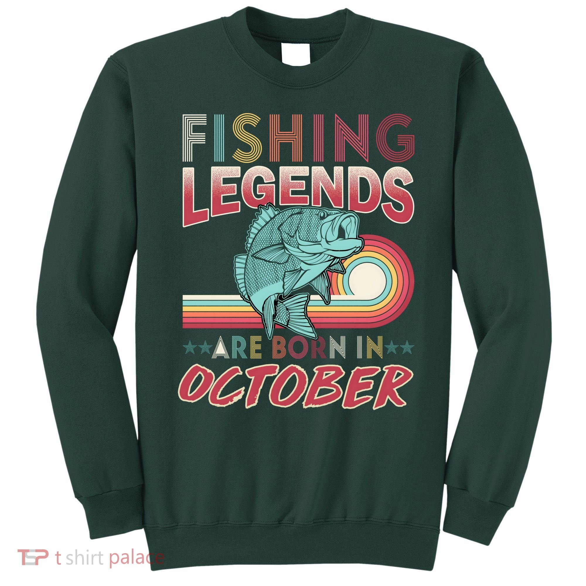 Fishing Legends Are Born In October Sweatshirt