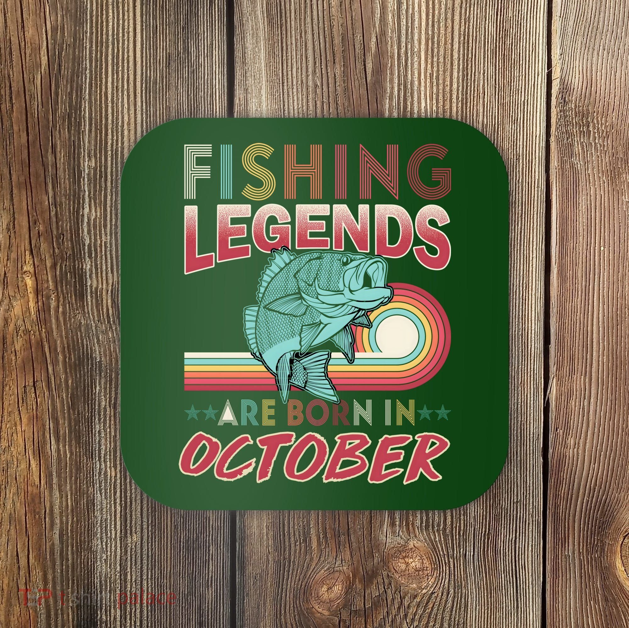 Fishing Legends Are Born In October Coaster