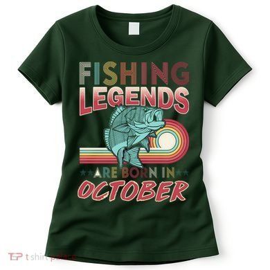 Fishing Legends Are Born In October Women's T-Shirt