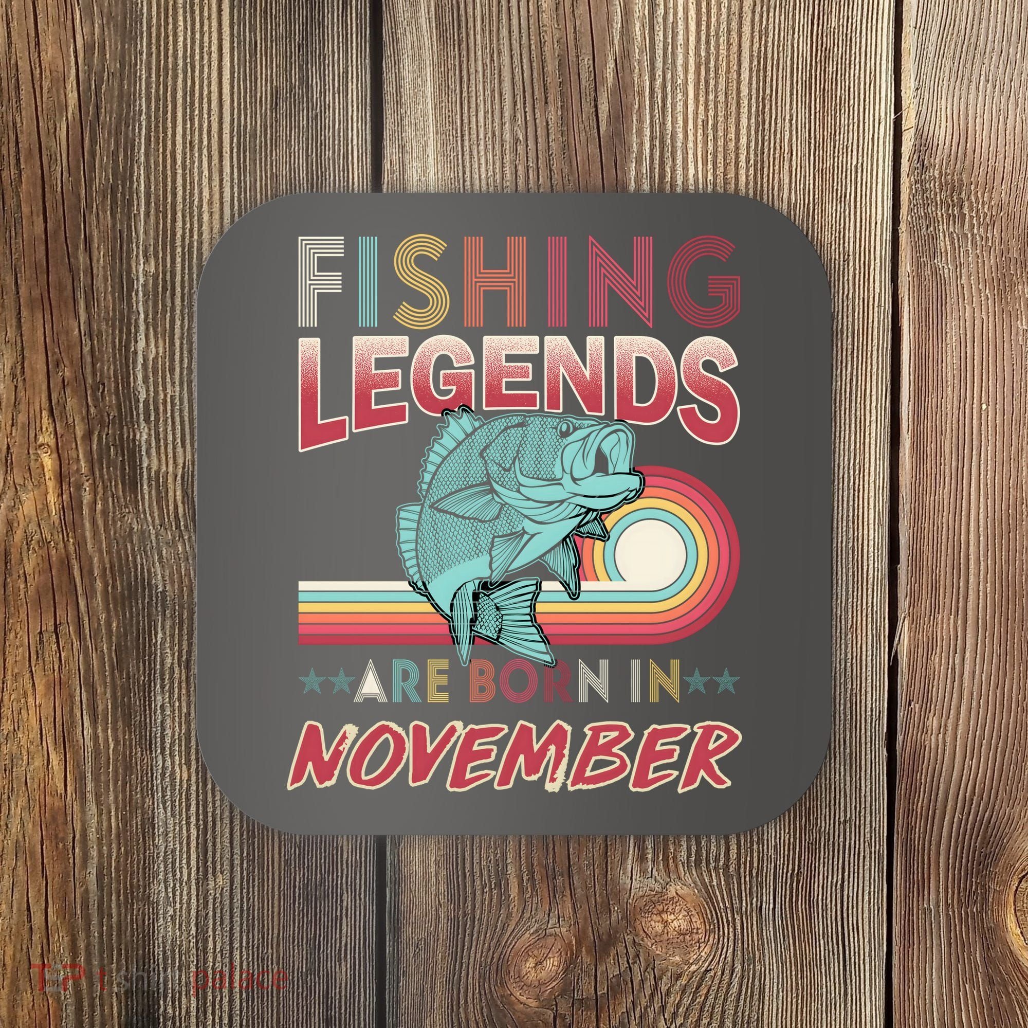Fishing Legends Are Born In November Coaster