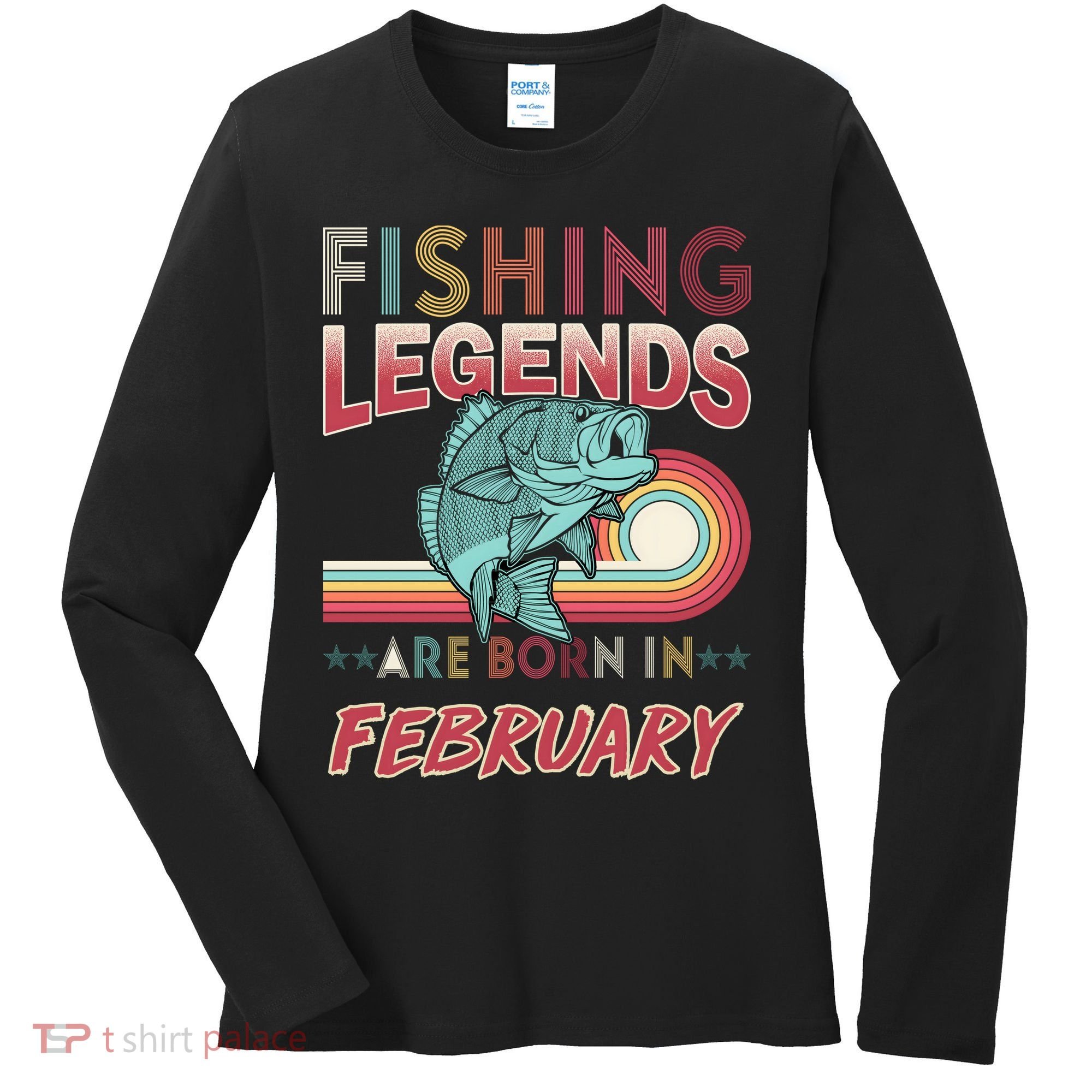 Fishing Legends Are Born In February Women's Long Sleeve Shirt