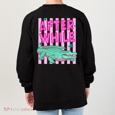 Funny Later Alligator After While Crocodile Front And Back Women's Sweatshirt back