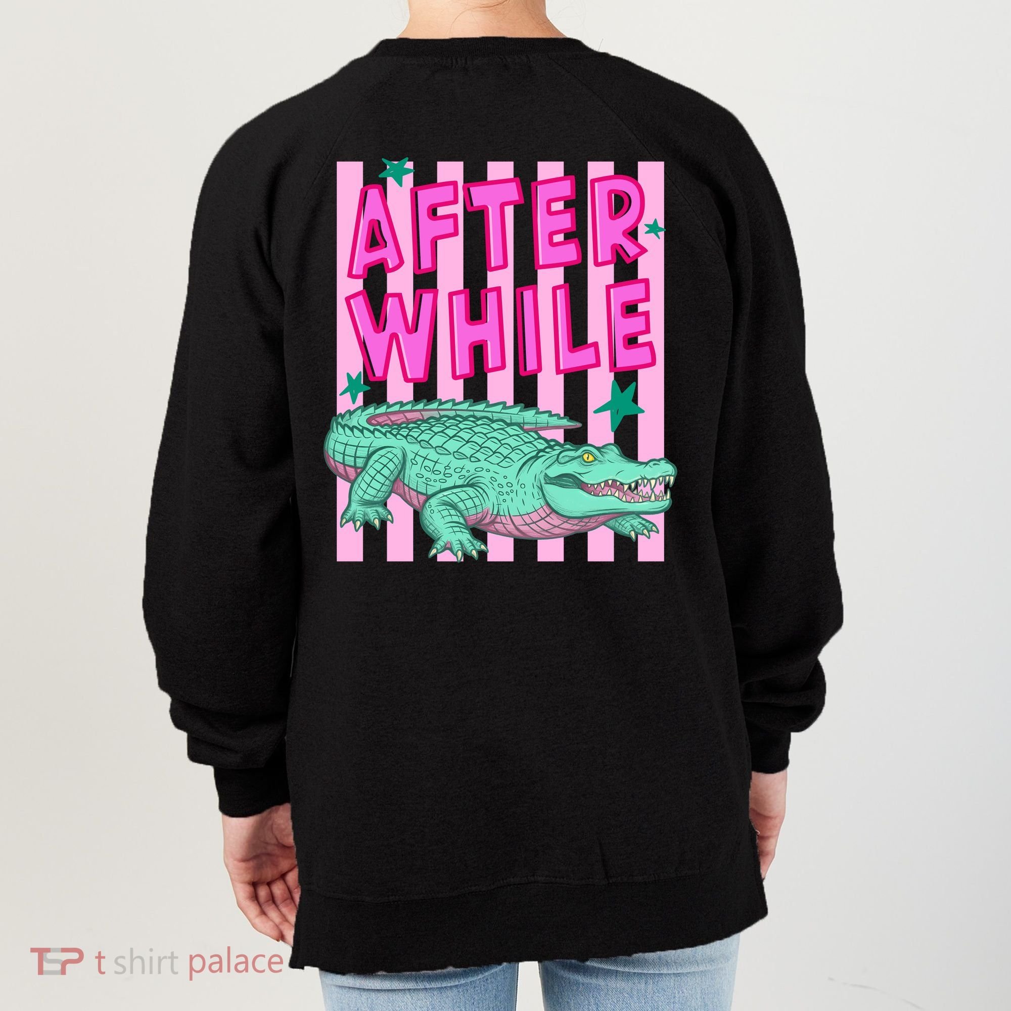 Funny Later Alligator After While Crocodile Front And Back Women's Sweatshirt