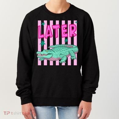 Funny Later Alligator After While Crocodile Front And Back Women's Sweatshirt