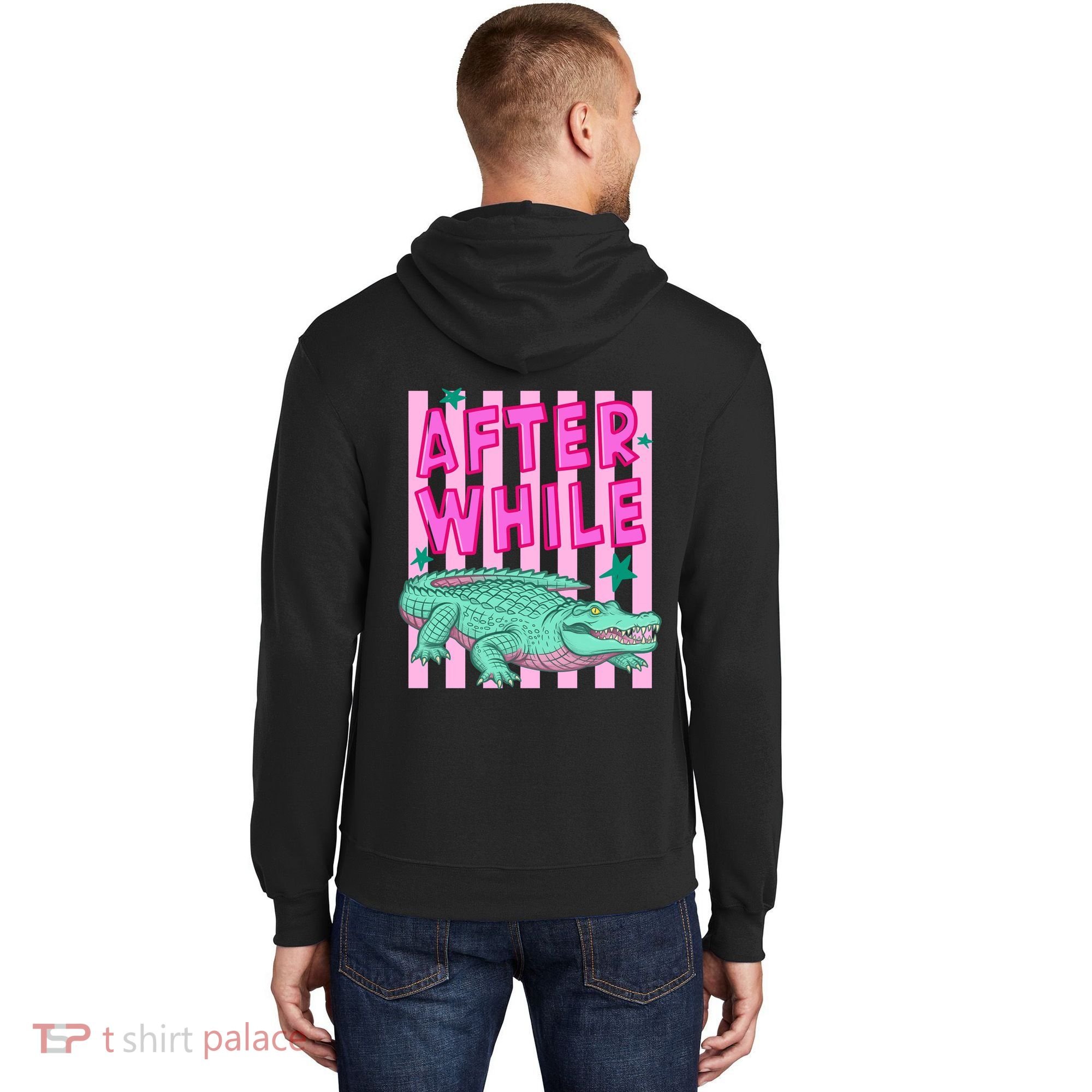 Funny Later Alligator After While Crocodile Front And Back Hoodie