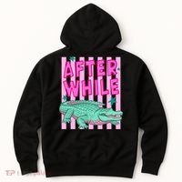 Funny Later Alligator After While Crocodile Front And Back Hoodie thumb 6