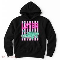 Funny Later Alligator After While Crocodile Front And Back Hoodie thumb 0