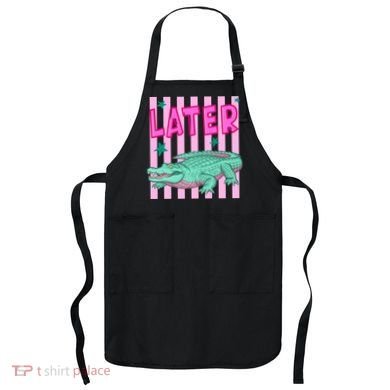 Funny Later Alligator After While Crocodile Front And Back Apron