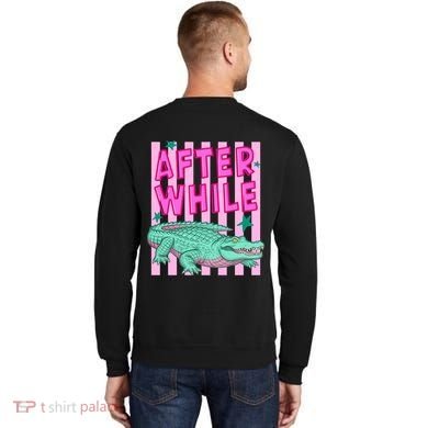 Funny Later Alligator After While Crocodile Front And Back Sweatshirt back