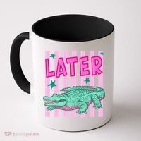 Funny Later Alligator After While Crocodile Front And Back Coffee Mug thumb 0
