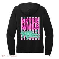 Funny Later Alligator After While Crocodile Front And Back Women's Hoodie thumb 1