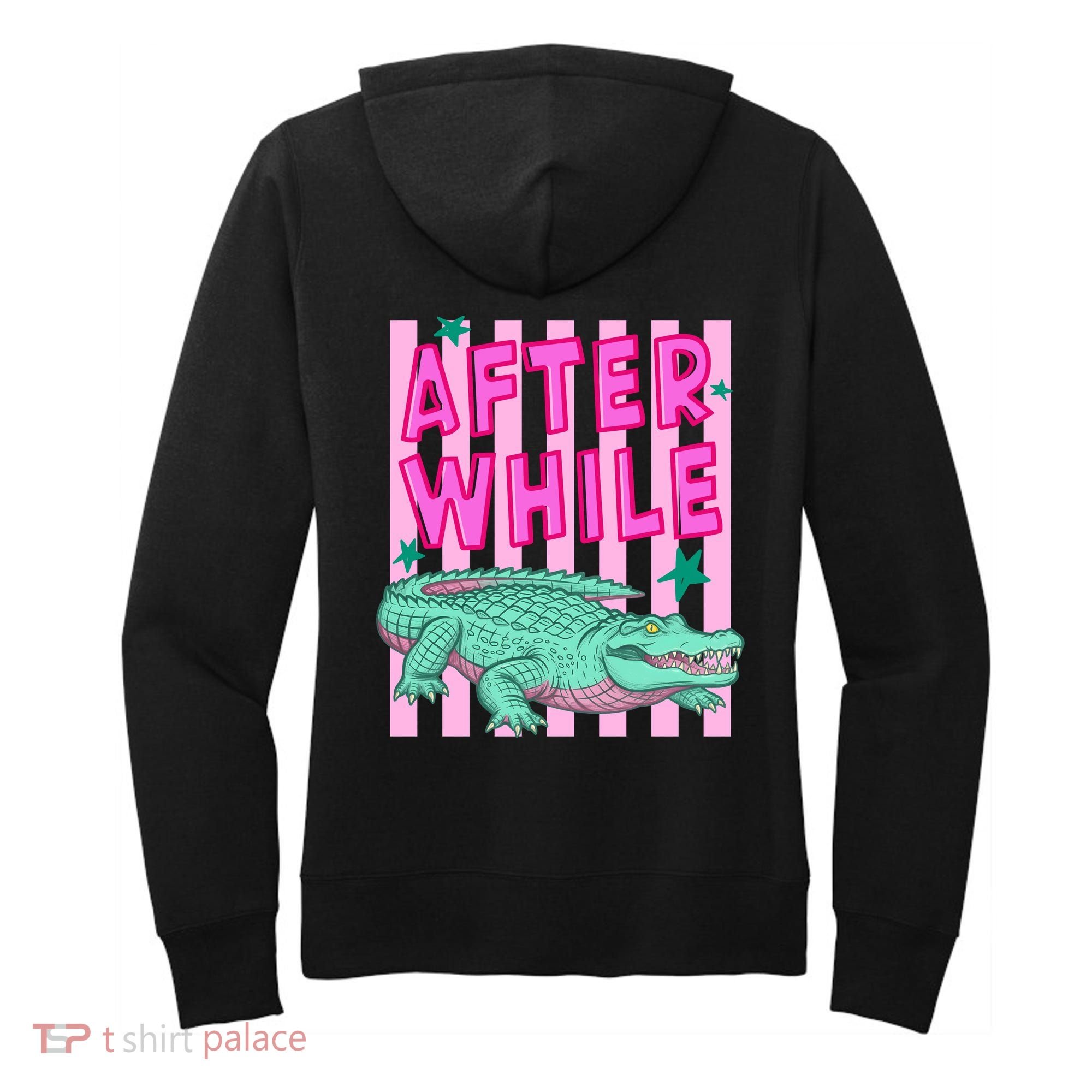 Funny Later Alligator After While Crocodile Front And Back Women's Hoodie