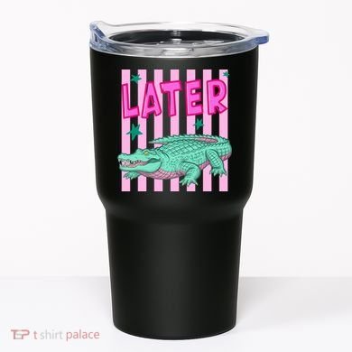 Funny Later Alligator After While Crocodile Front And Back Tumbler