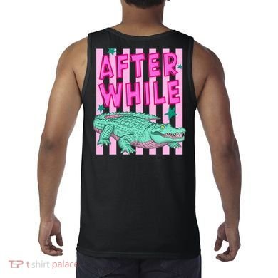 Funny Later Alligator After While Crocodile Front And Back Tank Top back