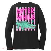 Funny Later Alligator After While Crocodile Front And Back Women's Long Sleeve Shirt thumb 1