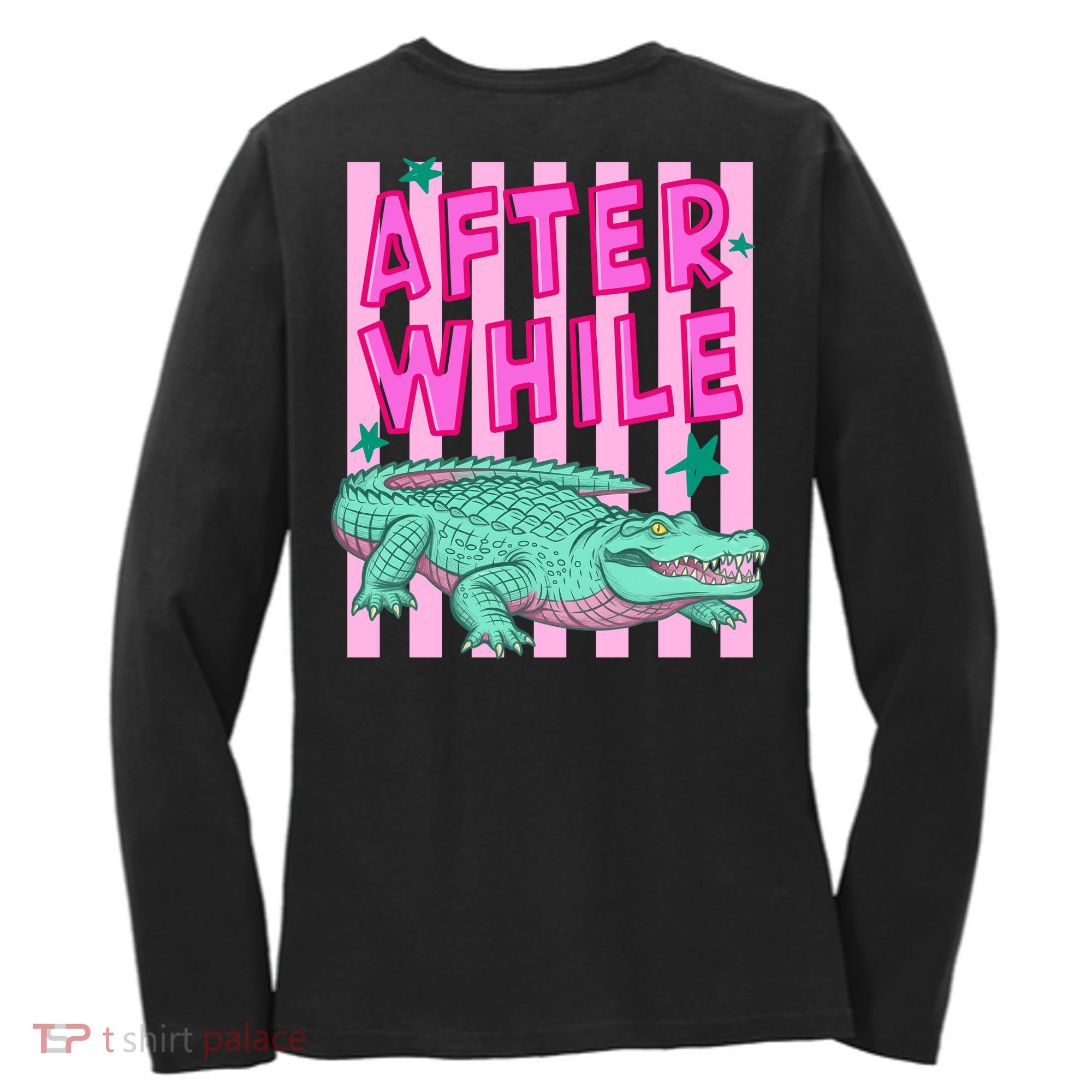 Funny Later Alligator After While Crocodile Front And Back Women's Long Sleeve Shirt
