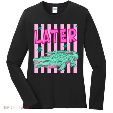 Funny Later Alligator After While Crocodile Front And Back Women's Long Sleeve Shirt