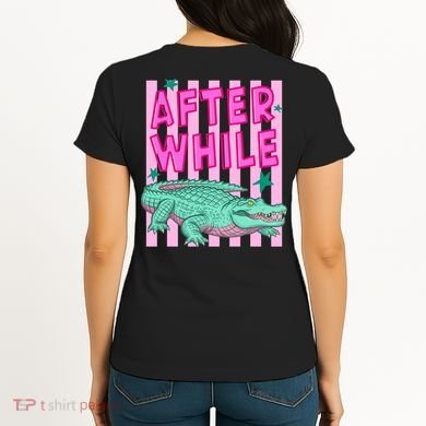 Funny Later Alligator After While Crocodile Front And Back Women's T-Shirt back