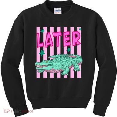 Funny Later Alligator After While Crocodile Front And Back Kids Sweatshirt