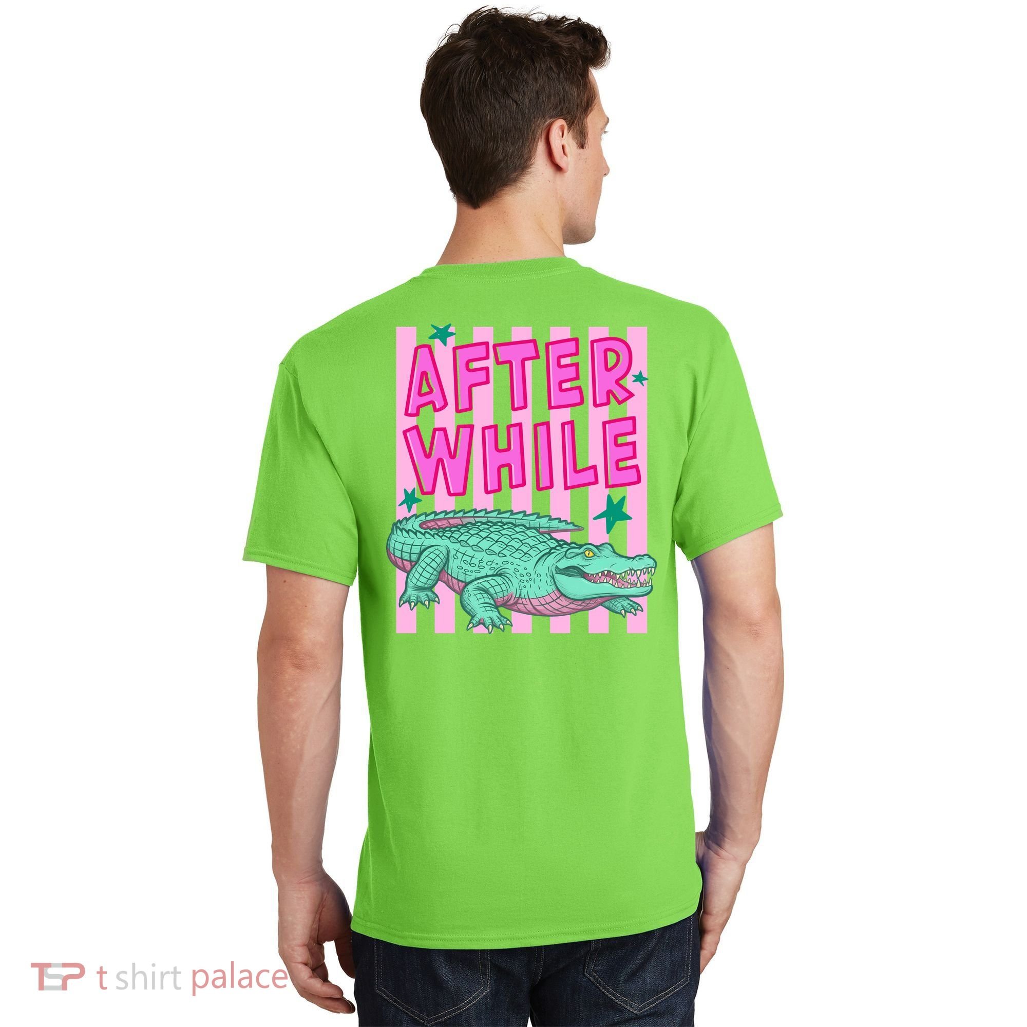 Funny Later Alligator After While Crocodile Front And Back T-Shirt