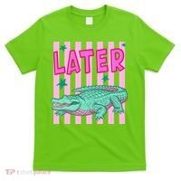 Funny Later Alligator After While Crocodile Front And Back T-Shirt thumb 0