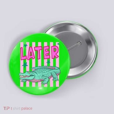 Funny Later Alligator After While Crocodile Front And Back Button