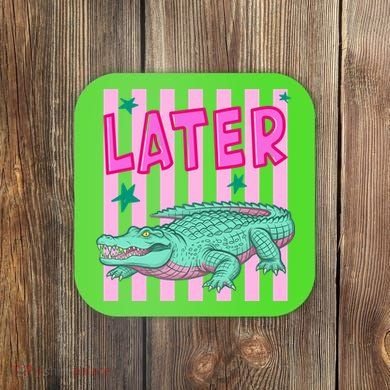 Funny Later Alligator After While Crocodile Front And Back Coaster