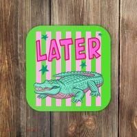 Funny Later Alligator After While Crocodile Front And Back Coaster thumb 0