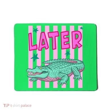 Funny Later Alligator After While Crocodile Front And Back Mousepad