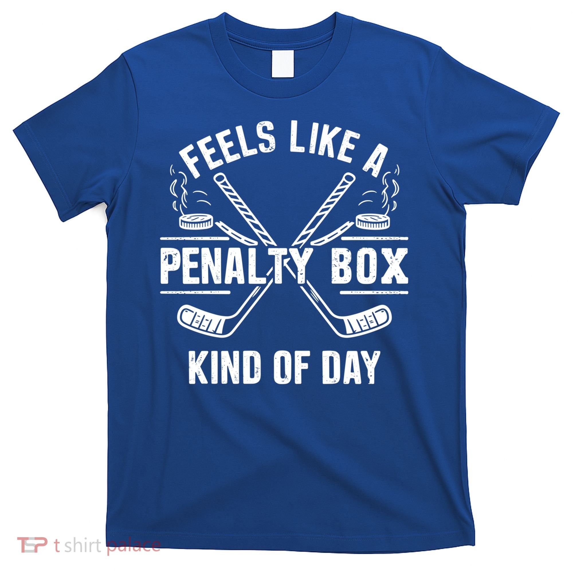 Feels Like A Penalty Box Kind Of Day Funny Hockey Gift T-Shirt