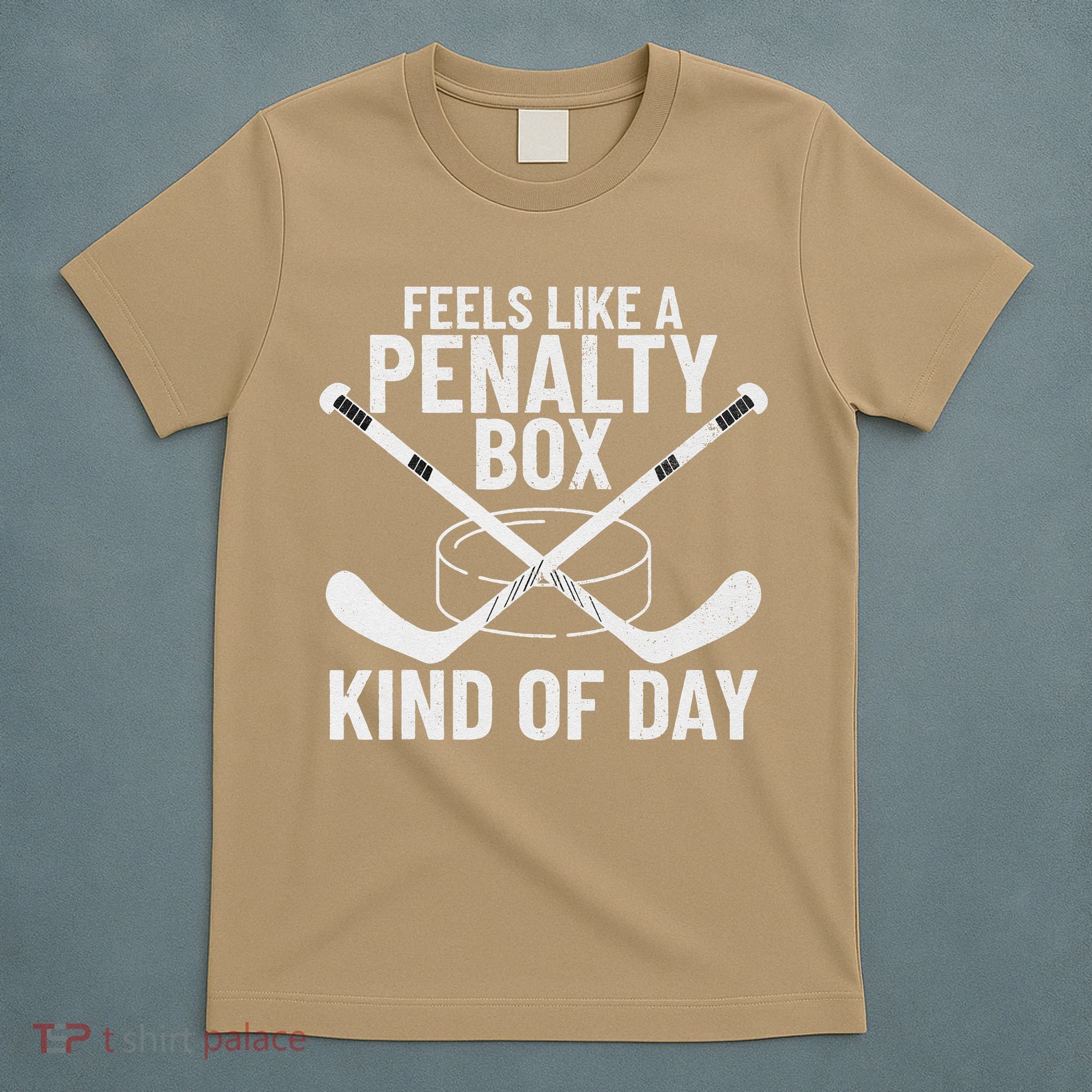 Feels Like A Penalty Box Kind Of Day Funny Hockey T-Shirt