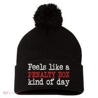 Feels Like A Penalty Box Day Hockey Player Funny Hockey Gift Pom Pom 12in Knit Beanie thumb 0
